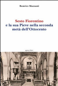 Sesto Fiorentino e la sua Pieve nella seconda metà dell’Ottocento
