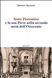 Sesto Fiorentino e la sua Pieve nella seconda metà dell’Ottocento