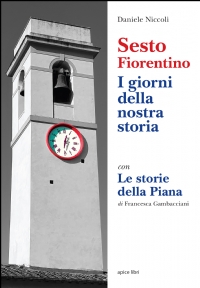 Sesto Fiorentino. I giorni della nostra storia - Con Le storie della Piana