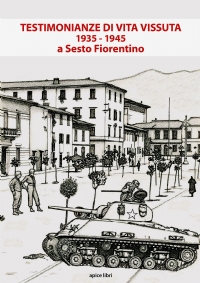Testimonianze di vita vissuta 1935 - 1945 a Sesto Fiorentino