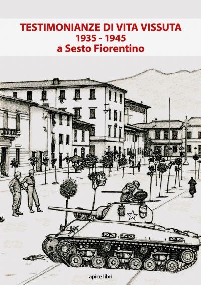 Testimonianze di vita vissuta 1935 - 1945 a Sesto Fiorentino