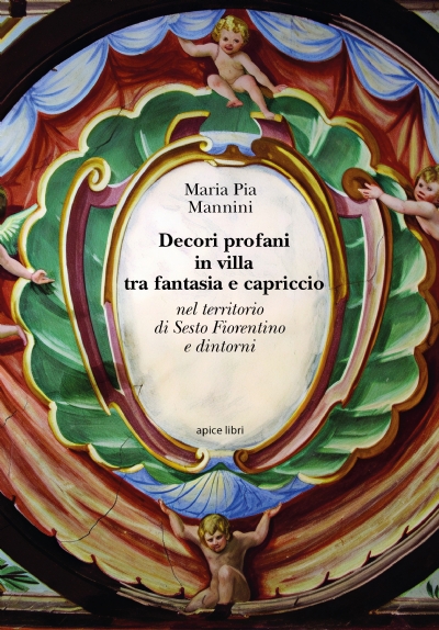 Decori profani in villa tra fantasia e capriccio nel territorio di Sesto Fiorentino e dintorni